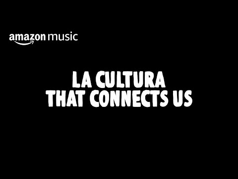 La Cultura That Connects Us I Amazon Music