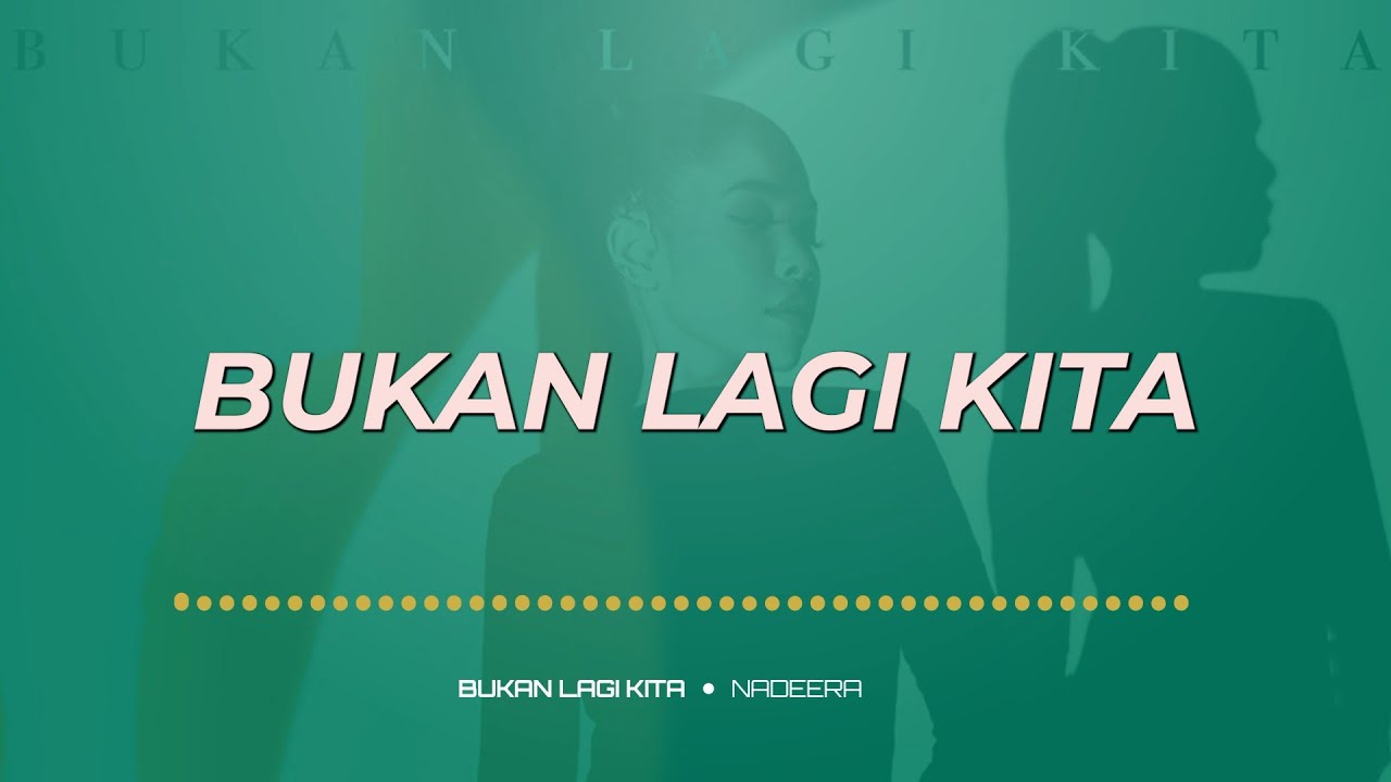 Bukan Lagi Kita - Nadeera