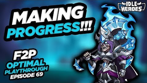 Idle Heroes - Progress!!! F2P OP: Episode 69