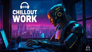 Chillout Music for Work - Programming, Hacking, Coding - Future Garage Mix for Concentration 🤖🎧
