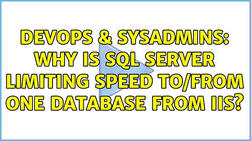 DevOps & SysAdmins: Why is SQL Server limiting speed to/from one database from IIS? (2 Solutions!!)