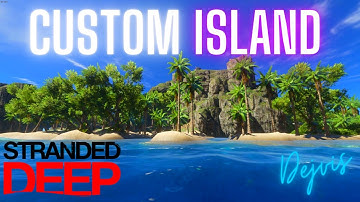 STRANDED DEEP | BIG CUSTOM ISLAND