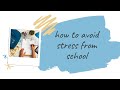 how to AVOID STRESS from school | studying angel