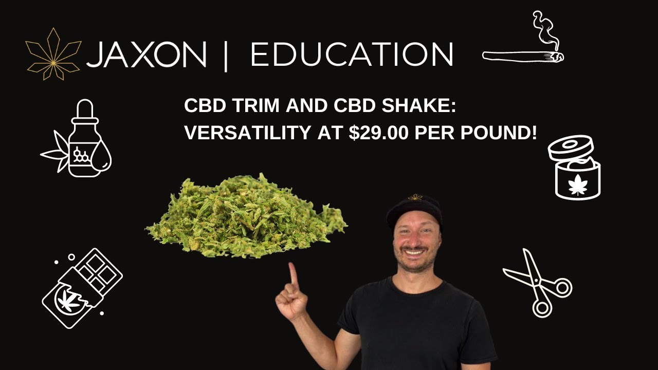JAXON's Ultimate guide to CBD Trim and CBD Shake: Learn what you can do with a $29.00 lb!