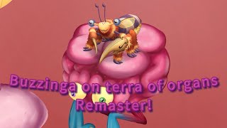 Buzzinga on terra of organs remaster! ( Ft. @RawZebra )