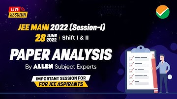 JEE Main 2022 | 🔴 LIVE 28 JUNE (Shift 1+2) Paper Analysis & Difficulty level by ALLEN Experts