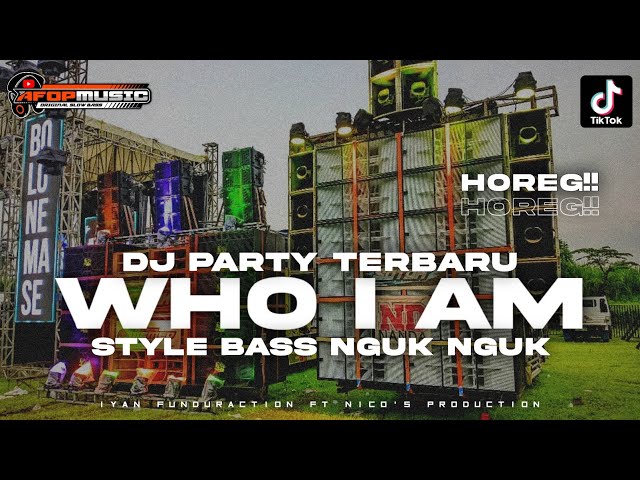 DJ WHO I AM STYLE PARTY BASS NGUK NGUK VIRAL TERBARU 2024 class=