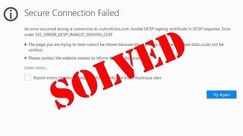 Fix Secure Connection Failed Firefox-Error code:SEC_ERROR_OCSP_INVALID_SIGNING_CERT