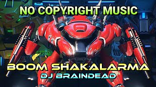 Mech Arena x Boom Shakalarma - Dj BrainDeaD | Non Copyright Music Sound