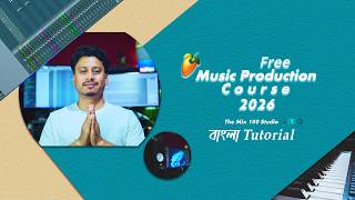 Free Music Production Course Bangla | Beginner to Advanced (FL Studio Tutorial Series 2026)