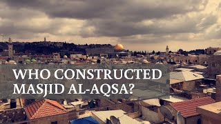 Who Constructed Masjid Al-Aqsa? ║Al-Aqsa Tour║Mufti Abdul Waheed