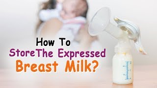 How To Store The Expressed Breast Milk? Dr. Priti Gangan Lactation Series Child And You