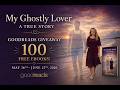 ENTER MY GOODREADS GIVEAWAY: Win 1 of 100 e-books for MY GHOSTLY LOVER: A TRUE STORY! 