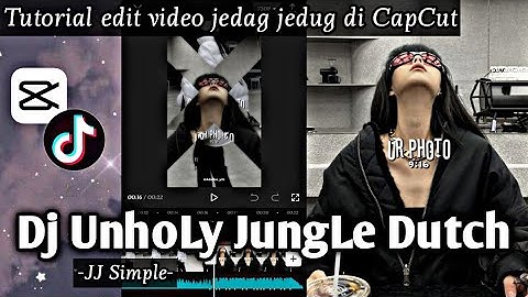 Tutorial Edit Jedag Jedug di CapCut DJ UNHOLY JUNGLE DUTCH