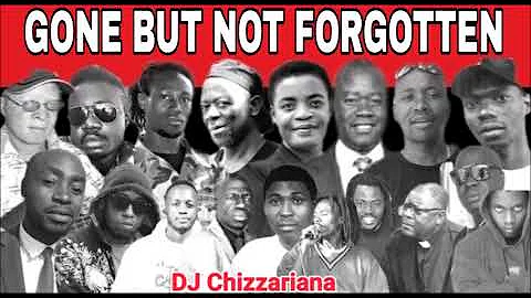 2022 GONE BUT NOT FORGOTTEN (TRIBUTE TO MALAWIAN ARTISTS) - DJ Chizzariana