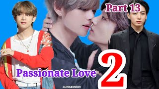 Passionate Love 2 ||Part 13|@TaekookStoriesff #taekookff