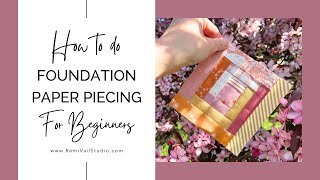 How To Do Foundation Paper Piecing for Beginners | Remi Vail Studio 2024