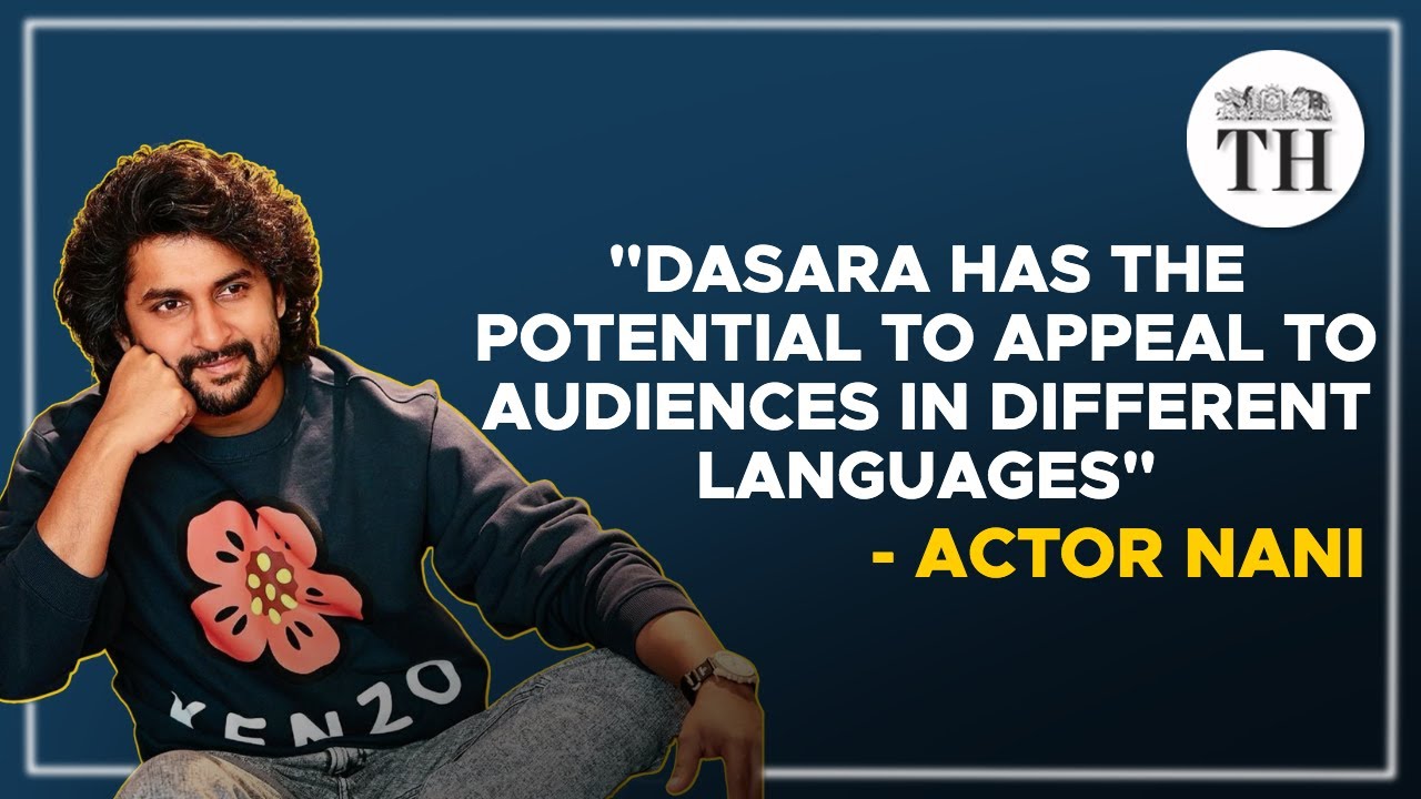 В беседе с актером Нани о его новом фильме «Дасара» | The Hindu