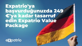 Expatrio'ya başvurduğunuzda 249 €'ya kadar tasarruf edin Expatrio Value Package
