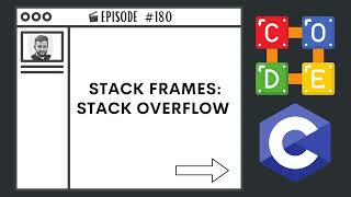Stack Frames: Stack Overflow | Ep. 180 | C Programming Language