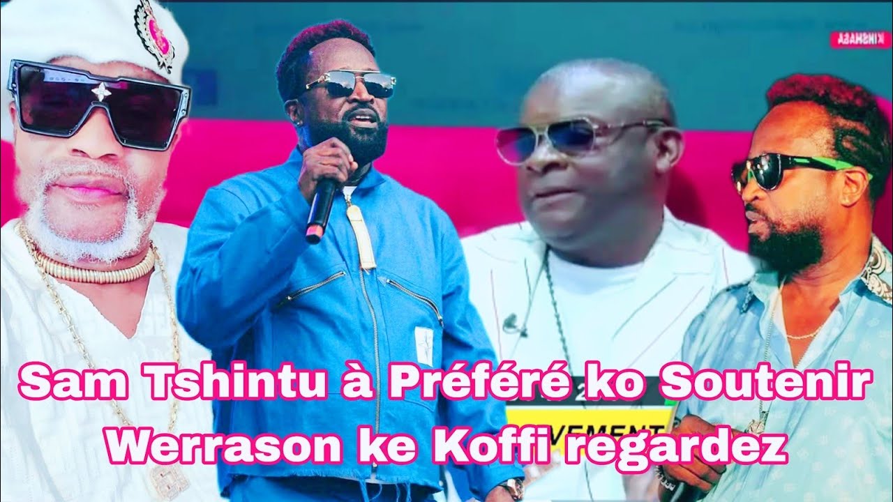 🚨SAM TSHINTU🔥À PRÉFÈRE WERRASON🔥KE KOFFI ASILIKI FORT PONA KOFFI   BOYOKA MAKAMBU ALOBI TRISTE