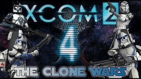 [4] XCOM 2: The Clone Wars ~ Holding the High Ground