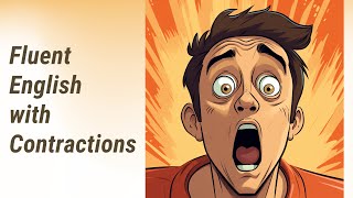 Mastering Contractions in Connected Speech: A Key to Fluent English