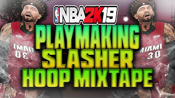 NBA2K19 BEST SG  DEMIGOD PLAYMAKING SLASHER MIXTAPE! CRAZY BUILD MYPLAYER