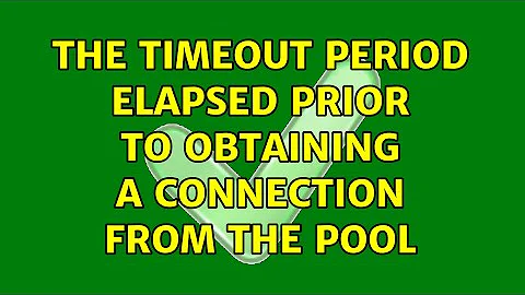 The timeout period elapsed prior to obtaining a connection from the pool