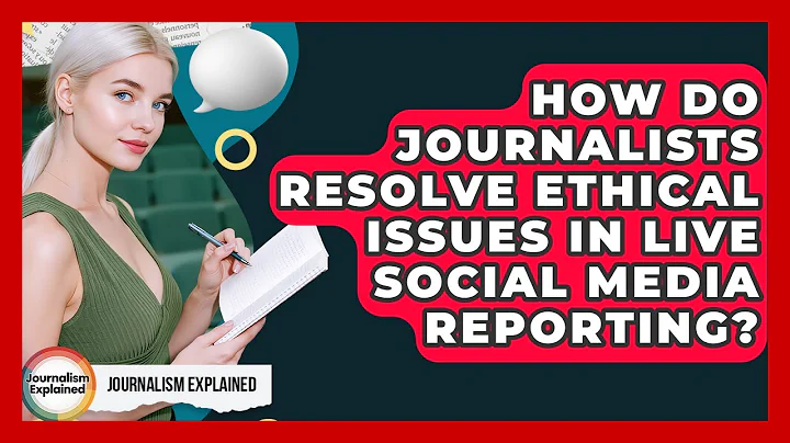 How Do Journalists Resolve Ethical Issues In Live Social Media Reporting? - Journalism Explained