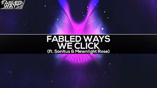 Fabled Ways - We Click (ft. Sonitus & Mewnlight Rose)