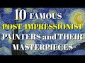 Top 10 famous postimpressionist painters and their masterpieces