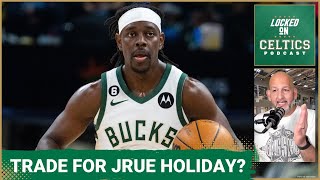 Can the Boston Celtics trade for Jrue Holiday? Should they? Plus, Kristaps Porzingis scrimmages