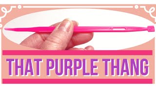 That Purple Thang: The best sewing tool for all crafters