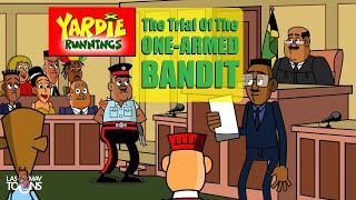 Yardie Runnings #27 | The Trial Of The One-Armed Bandit | Jamaican Animated Comedy