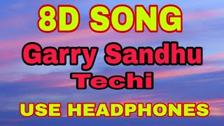 Techi ( 8D )| Garry Sandhu ft. Uday Shergill | Latest Song 2020