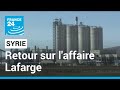 Syrie  retour sur laffaire lafarge  france 24