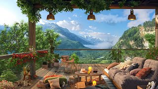 Cozy Cabin on Gentle Mountain Ambience 🌳 Relaxing Jazz Music in Fresh Summer Morning for Good Mood