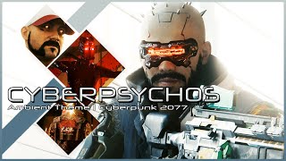 Cyberpunk 2077  The Cyberpsychos of Night City (Ambient Theme)