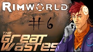 Rimworld A16 - 'The Great Wastes' Ep6: It's getting hot in here (pt.2)