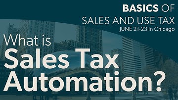 Topics for Basics of Sales & Use Tax Course 2023: Sales Tax Automation