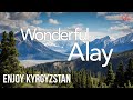 Travel 2021 to wonderful alay  enjoy kyrgyzstan  by kyrgyzfriends