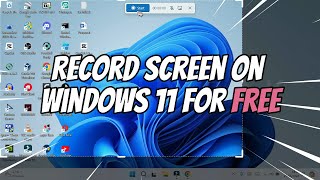 How To Record Screen On Windows 11 For Free