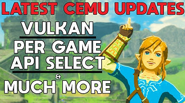 The Latest Cemu Updates - Vulkan Ascendancy, Per Game APIs & Much More