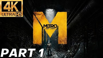Metro Last Light Redux | Complete Walkthrough Part 1 | PC 4K 60fps