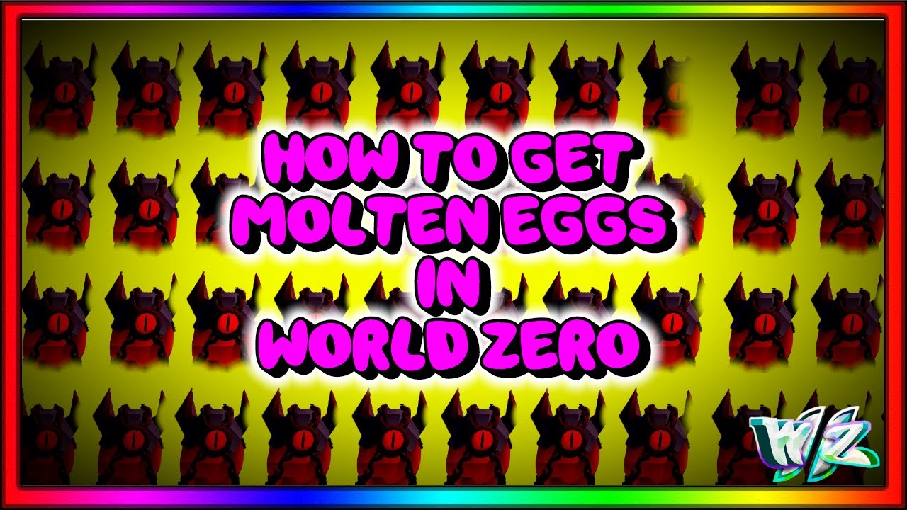 HOW TO GET MOLTEN EGGS / WORLD 5 EGGS IN WORLD ZERO (ROBLOX) YouTube