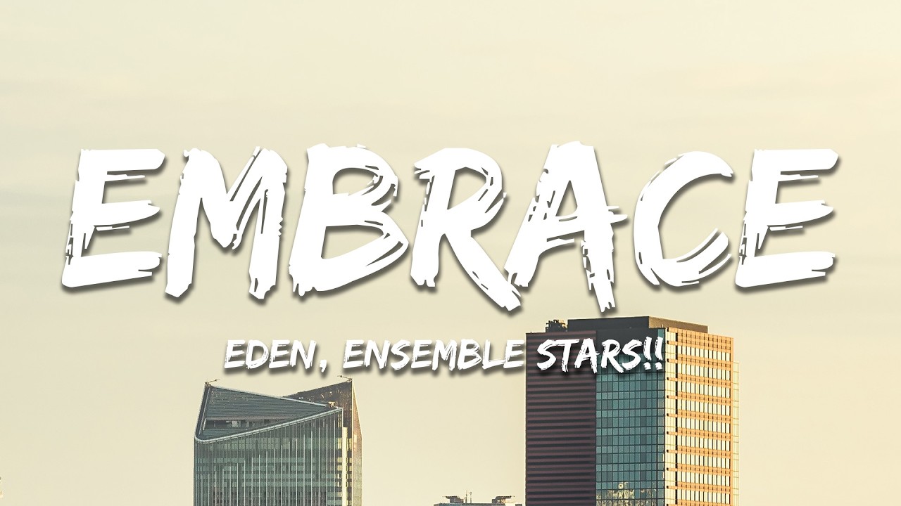 Watch EDEN, ENSEMBLE STARS!! - EMBRACE (Lyrics) on YouTube Watch EDEN, ENSEMBLE STARS!! - EMBRACE (Lyrics) on YouTube
