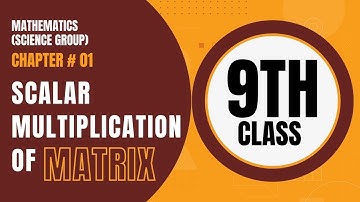 Scalar multiplication of matrix | Multiplication of matrix by a real number | 9th Class | Chapter 1