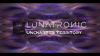 Lunatronic  -  Uncharted Territory (Official Track)
