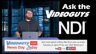 NDI and PoE a Special Ask the Videoguys Webinar